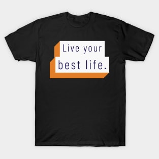 Live your best life T-Shirt